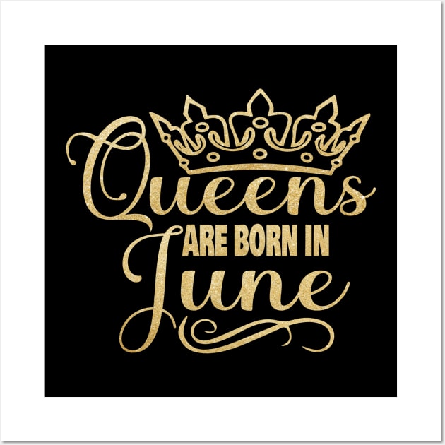 Queens are born in June Wall Art by trendybestgift